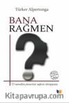 Bana Rağmen