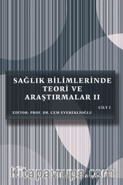 Sağlık Bilimlerinde Teori ve Araştırmalar II (Cilt 2)