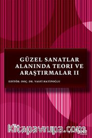 Güzel Sanatlar Alanında Teori ve Araştırmalar II