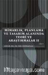 Mimarlık, Planlama ve Tasarım Alanında Teori ve Araştırmalar II (Cilt 1)