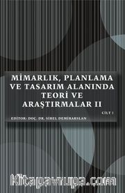 Mimarlık, Planlama ve Tasarım Alanında Teori ve Araştırmalar II (Cilt 1)