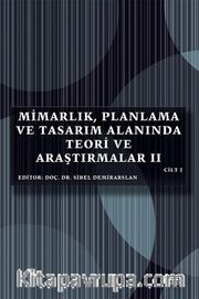 Mimarlık, Planlama ve Tasarım Alanında Teori ve Araştırmalar II (Cilt 2)