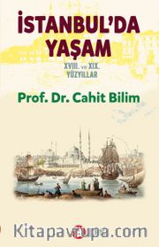 İstanbul’da Yaşam <br /> XVII. ve XIX. Yüzyıllar