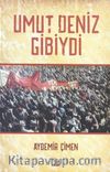 Umut Deniz Gibiydi
