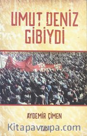 Umut Deniz Gibiydi