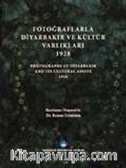 Fotoğraflarla Diyarbakır ve Kültür Varlıkları 1928 - Photograps Of Diyarbakır And Its Cultural Assets 1928