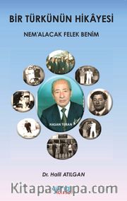 Bir Türkünün Hikayesi <br /> Nem’alacak Felek Benim
