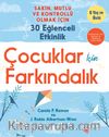 Çocuklar İçin Farkındalık & Sakin, Mutlu ve Kontrollü Olmak İçin 30 Eğlenceli Etkinlik