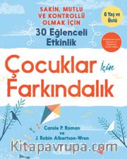 Çocuklar İçin Farkındalık <br /> Sakin, Mutlu ve Kontrollü Olmak İçin 30 Eğlenceli Etkinlik