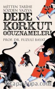 Mitten Tarihe, Sözden Yazıya  Dede Korkut Oğuznameleri