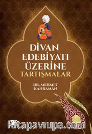 Divan Edebiyatı Üzerine Tartışmalar