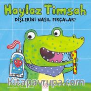 Haylaz Timsah Dişlerini Nasıl Fırçalar? 