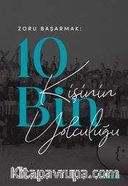 Zoru Başarmak: 10 Bin Kişinin Yolculuğu