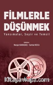 Filmlerle Düşünmek <br /> Yansımalar, Seyir ve Temsil