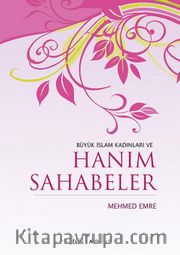 Büyük İslam Kadınları ve Hanım Sahabeler