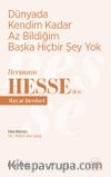 Dünyada Kendim Kadar Az Bildiğim Başka Hiçbir Şey Yok / Hermann Hesse'den Hayat Dersleri 