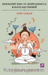 Kundalini Yoga ve Meditasyon’la Rahatlama Rehberi