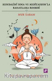 Kundalini Yoga ve Meditasyon’la Rahatlama Rehberi