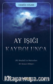 Ay Işığı Kaybolunca <br /> Ali Hoşlafzın Hatıraları