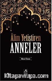 Alim Yetiştiren Anneler