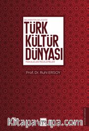 Türk Kültür Dünyası <br /> Gelenekten Geleceğe Makaleler / İncelemeler