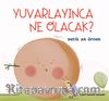 Yuvarlayınca Ne Olacak ?