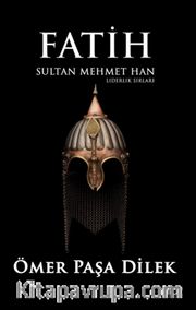Fatih Sultan Mehmet Han Liderlik Sırları