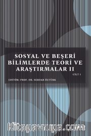 Sosyal ve Beşeri Bilimlerde Teori ve Araştırmalar II Cilt I