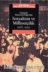 Osmanlı İmparatorluğu'nda Sosyalizm ve Milliyetçilik (1876-1923)