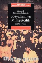 Osmanlı İmparatorluğu'nda Sosyalizm ve Milliyetçilik (1876-1923)
