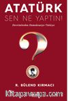Atatürk, Sen Ne Yaptın! / Devrimlerden Demokrasiye Türkiye