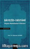 Bayezid-i Bistami & Hayatı-Menkıbeleri-Fikirleri