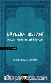 Bayezid-i Bistami <br /> Hayatı-Menkıbeleri-Fikirleri