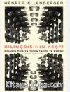Bilinçdışının Keşfi – Dinamik Psikiyatrinin Tarihi Ve Evrimi