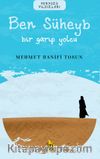 Ben Süheyb / Bir Garip Yolcu 