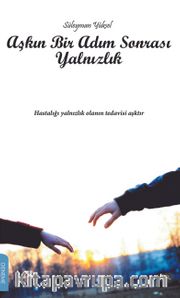 Aşkın Bir Adım Sonrası Yalnızlık