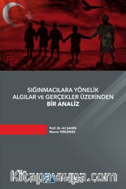 Sığınmacılara Yönelik Algılar ve Gerçekler Üzerinden Bir Analiz 