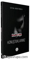 Sustukça Konuştuklarımız