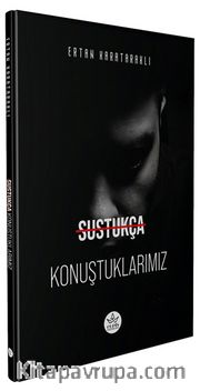 Sustukça Konuştuklarımız