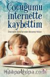 Çocuğumu İnternette Kaybettim