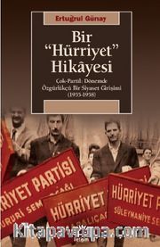 Bir Hürriyet Hikayesi <br /> Çok-Partili Dönemde Özgürlükçü Bir Siyaset Girişimi (1955- 1958)