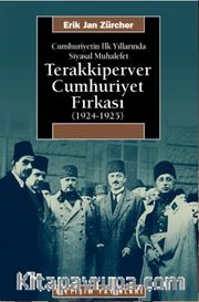 Cumhuriyetin İlk Yıllarında Siyasal Muhalefet Terakkiperver Cumhuriyet Fırkası (1924-1925)