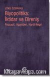 Biyopolitika: İktidar ve Direniş & Foucault, Agamben, Hardt-Negri