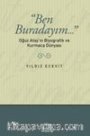 Ben Buradayım & Oğuz Atay'ın Biyografik ve Kurmaca Dünyası