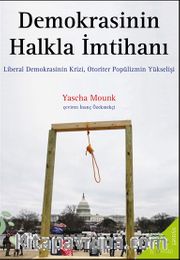 Demokrasinin Halkla İmtihanı <br /> Liberal Demokrasinin Krizi, Otoriter Popülizmin Yükselişi