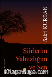 Şiirlerim Yalnızlığım ve Sen