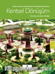 Dünyada ve Türkiye’de Uygulanmış Örnekleri ve Özgün  Dönüşüm Modeli Öneri ile Kentsel Dönüşüm