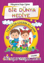 Bir Dünya Hediye (Etkinlikli) (Mor Kapak) / Hikayelerle Değerler Eğitimi