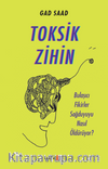 Toksik Zihin: Bulaşıcı Fikirler Sağduyuyu Nasıl Öldürüyor?
