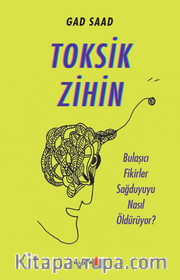 Toksik Zihin: Bulaşıcı Fikirler Sağduyuyu Nasıl Öldürüyor?